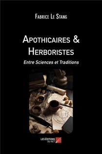Apothicaires & herboristes - entre sciences et traditions
