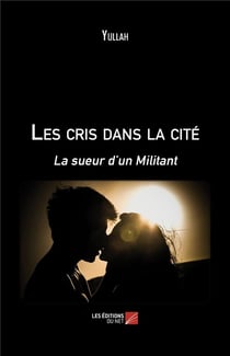 Les cris dans la cite - la sueur d un militant