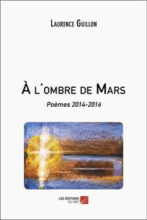A l'ombre de mars : poèmes 2014-2016