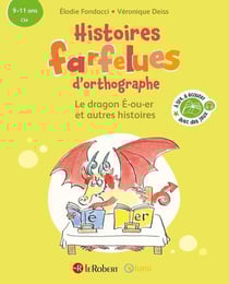 Histoires farfelues d'orthographe : le dragon É-ou-er et autres histoires