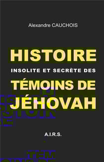 Histoire insolite et secrète des témoins de jéhovah