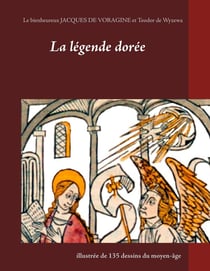 La légende dorée illustrée de 135 dessins du Moyen-Age