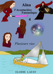 Aïna l'aventurière fantastique t.4 - plusieurs vies