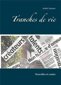 Tranches de vie nouvelles et contes