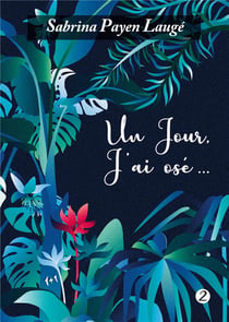 Un jour, j'ai osé...