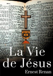 La vie de Jésus - histoire des origines du christianisme
