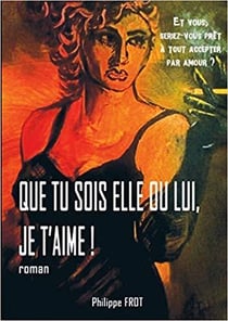 Que tu sois elle ou lui, je t'aime