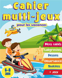 Cahier multi-jeux pour les vacances 6-8 ans : cahier d'activités pour les enfants de 6 à 8 ans. mots mêlés, labyrinthes, symétries, différences, sudokus, jeux