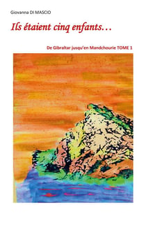 Ils étaient cinq enfants... t.1 - de Gibraltar jusqu'en Mandchourie