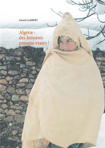 Algérie : des histoires presque vraies !