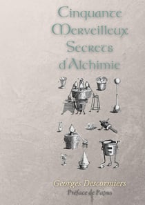 Cinquante merveilleux secrets d'alchimie