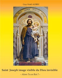 Saint joseph image visible du dieu invisible : alors tu es roi ?