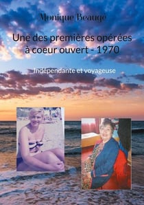 Une des premières opérées à coeur ouvert - 1970 : indépendante et voyageuse