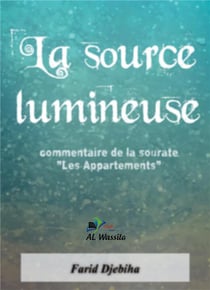 La source lumineuse : commentaire de la sourate " les appartements"