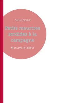 Petits meurtres sordides a la campagne - mon ami le tailleur