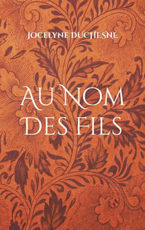 Au nom des fils : au nom des siens