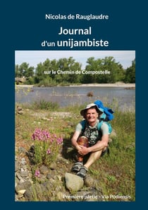 Journal d'un unijambiste sur le Chemin de Compostelle : Première partie - Via Podiensis