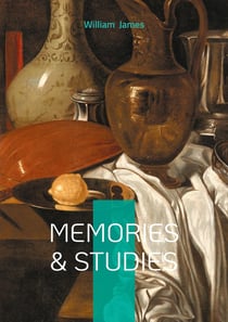 Memories & Studies : Philosophical Reflections, Psychology and Memory, and the Foundations of American Pragmatism