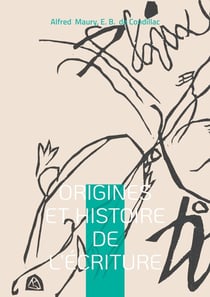 Origines et Histoire de l'Écriture : Histoire universelle, langues & écriture