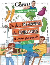 Dr good ! kids - j'épate mes parents - je fais manger des épinards à mes parents