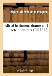 Alfred le rimeur, drame en 1 acte et en vers : Édition intime tirée à douze exemplaires seulement