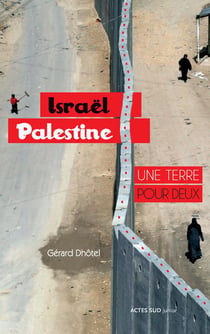 Israël-Palestine - une terre pour deux