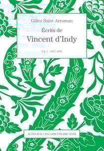 Ecrits de Vincent d'Indy - Tome 1 : 1877-1903