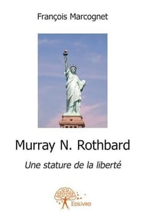 Murray n. rothbard - une stature de la liberté