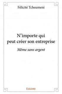 N'importe qui peut créer son entreprise - même sans argent