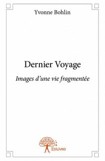 Dernier voyage - images d'une vie fragmentée