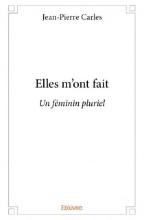 Elles m'ont fait - un féminin pluriel