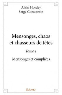 Mensonges, chaos et chasseurs de têtes t.1 - mensonges et complices