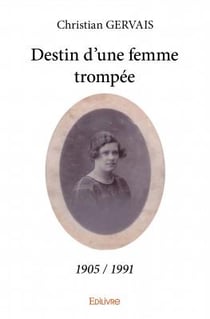 Destin d'une femme trompée (1905-1991)