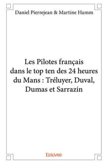 Les Pilotes français dans le top ten des 24 heures du Mans : Tréluyer, Duval, Dumas et Sarrazin