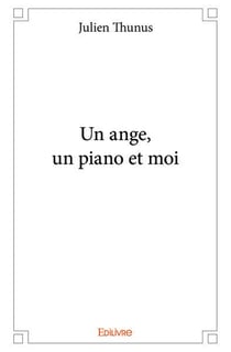 Un ange, un piano et moi