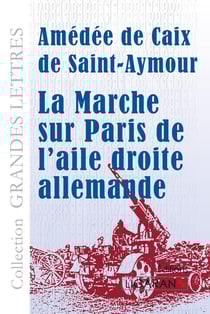 La marche sur Paris de l'aile droite allemande (grands caractères)
