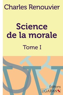 Science de la morale Tome 1