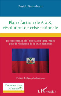 Plan d'action de A à X, résolution de crise nationale : Documentation de l'association PDH France  pour la résolution de la crise haïtienne