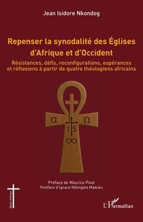 Repenser la synodalité des Églises d'Afrique et d'Occident : Résistances, défis, reconfigurations, espérances et réflexions à partir de quatre théologiens africains