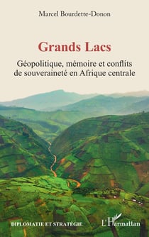 Grands Lacs : Géopolitique, mémoire et conflits de souveraineté en Afrique centrale