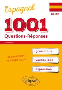 1001 questions-réponses d'espagnol - grammaire, vocabulaire, expression - B1>B2