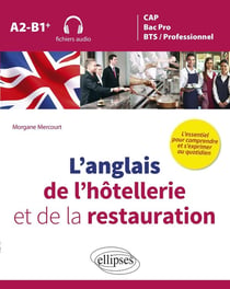 L'anglais de l hotellerie et de la restauration - l'essentiel pour comprendre et s'exprimer au quotidien
