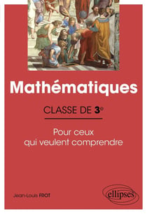 Mathématiques -:classe de 3e - pour ceux qui veulent comprendre