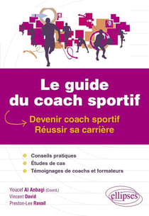 Le guide du coach sportif : Devenir coach sportif, réussir sa carrière