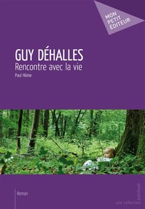 Guy Déhalles - rencontres avec la vie