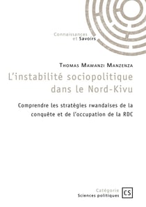 L'instabilité sociopolitique dans le Nord-Kivu : Comprendre les stratégies rwandaises de la conquête et de l'occupation de la RDC