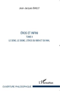 Eros et infini Tome 2 - le sens, le signe, l'eros du bien et du mal