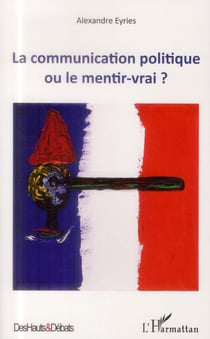 Communication politique ou le mentir vrai ?