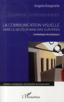 Communication visuelle dans le secteur bancaire européen - l'esthétique de la finance