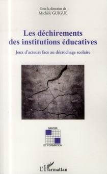 Les déchirements des institutions éducatives - jeux d'acteurs face au décrochage scolaire